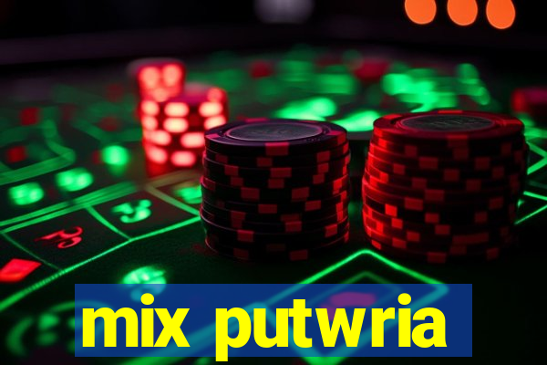 mix putwria